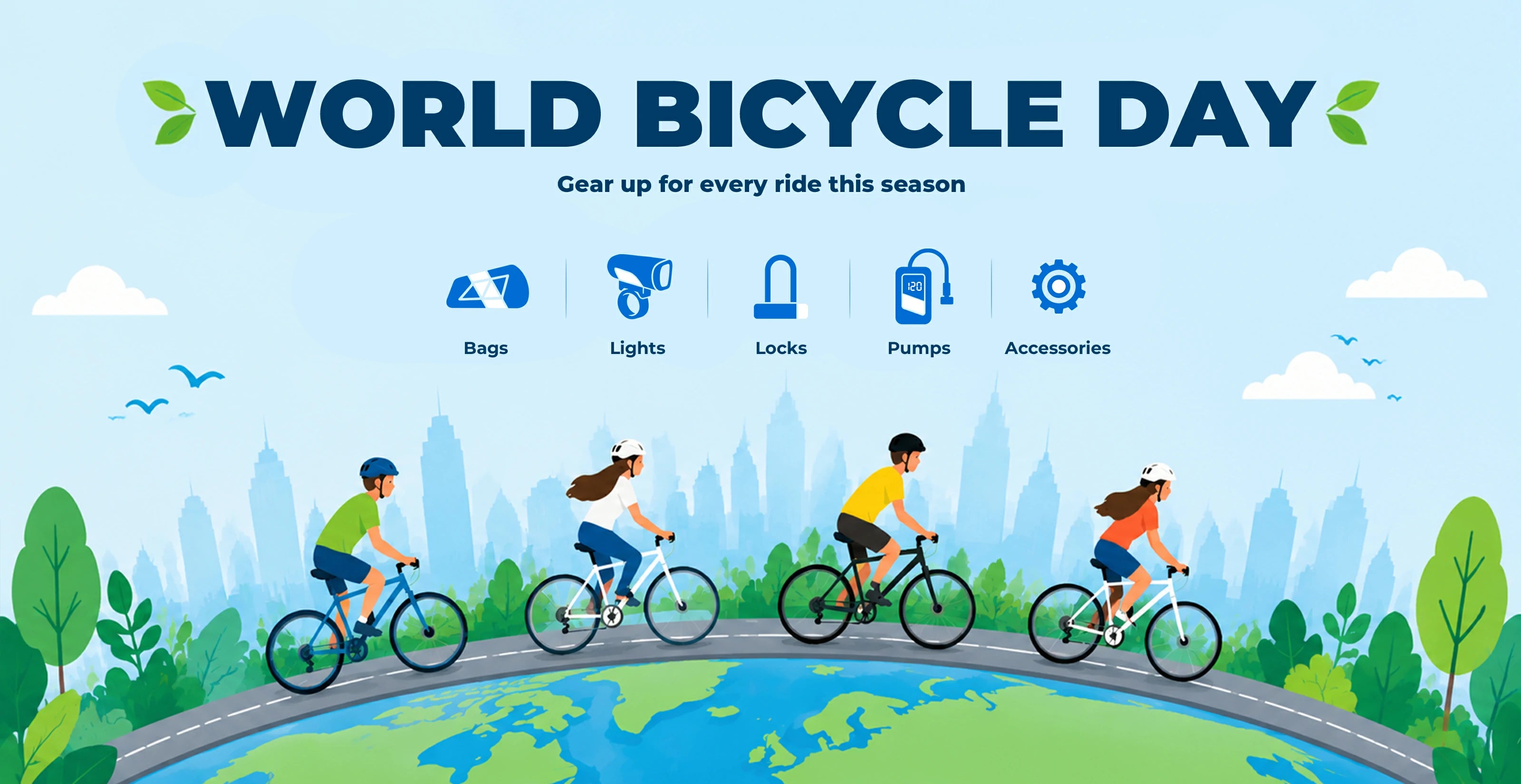 WORLD BICYCLE DAY
Gear up for every ride this season